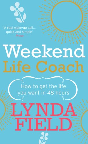 Imagen de archivo de Weekend Life Coach: How to Get the Life You Want in 48 Hours a la venta por The London Bookworm