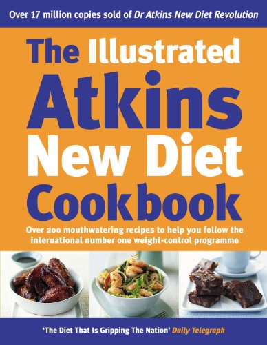 Stock image for The Illustrated Atkins New Diet Cookbook : Over 200 Mouthwatering Recipes to Help You Follow the International Number One Weight-Loss Programme for sale by Once Upon A Time Books