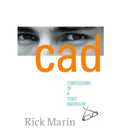 9780091895402: Cad: Confessions of a Toxic Bachelor