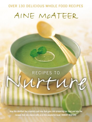 Beispielbild fr Recipes To Nurture: Over 130 Delicious Wholefood Recipes zum Verkauf von WorldofBooks