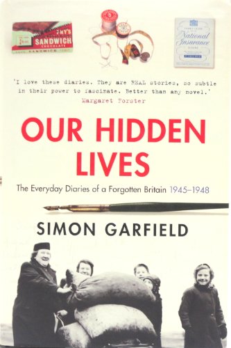 Beispielbild fr Our Hidden Lives : The Everyday Diaries of a Forgotten Britain, 1945-1948 zum Verkauf von Better World Books