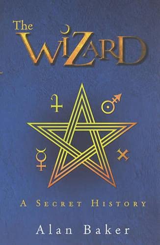 9780091897321: The Wizard: A Secret History