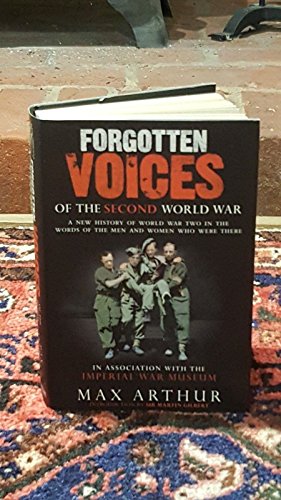 Beispielbild fr Forgotten Voices of the Second World War: A New History of World War Two in the Words of the Men and Women Who Were There zum Verkauf von Aragon Books Canada