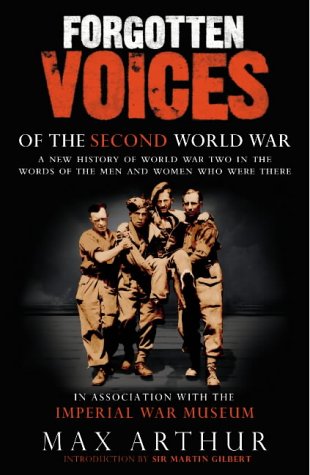 9780091897345: Forgotten Voices of the Second World War: A New History of World War Two in the Words of the Men and Women Who Were There