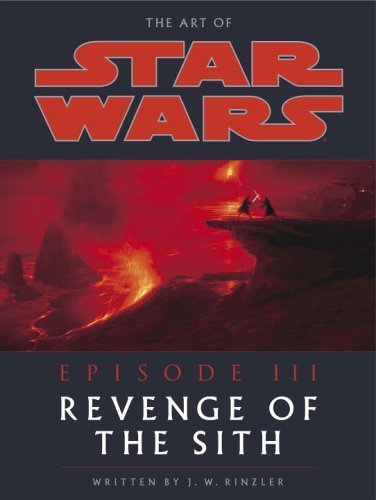 The Art of Star Wars, Episode III - Revenge of the Sith by J. W. Rinzler (2005) Hardcover (9780091897390) by J W Rinzler