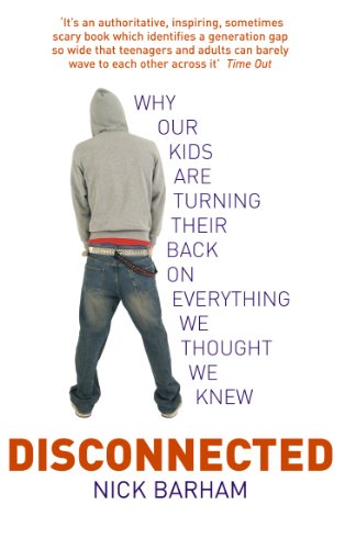 Stock image for Disconnected: Why our kids are turning their backs on everything we thought we knew for sale by WorldofBooks
