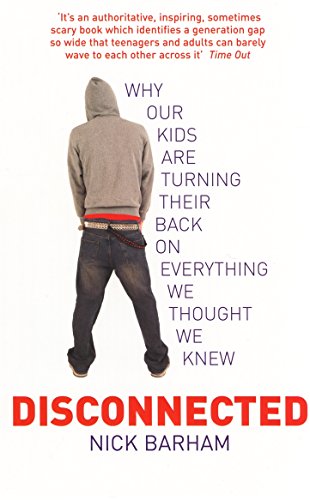 Stock image for Disconnected: Why our kids are turning their backs on everything we thought we knew for sale by WorldofBooks