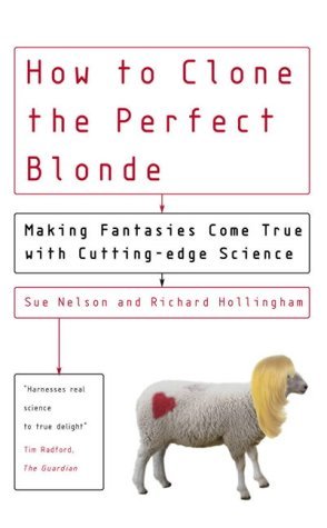 Stock image for How To Clone The Perfect Blonde: Making Fantasies Come True With Cutting-edge Science for sale by Bahamut Media