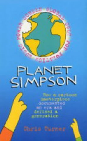 9780091897567: Planet Simpson: How a Cartoon Masterpiece Documented an Era and Defined a Generation