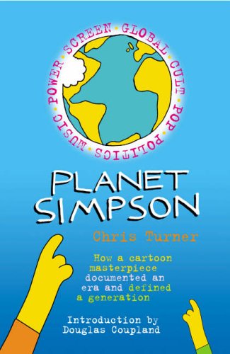 9780091897567: Planet Simpson: How a Cartoon Masterpiece Documented an Era and Defined a Generation