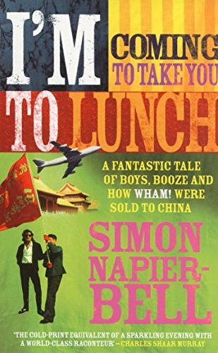 Beispielbild fr I'm Coming To Take You To Lunch: A fantastic tale of boys, booze and how Wham! were sold to China zum Verkauf von WorldofBooks