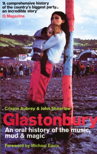 Glastonbury: An Oral History of the Music, Mud & Magic (9780091897635) by Shearlaw, John; Aubrey, Crispin