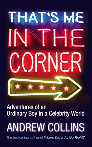 Stock image for That's Me in the Corner: Adventures of an Ordinary Boy in a Celebrity World for sale by AwesomeBooks