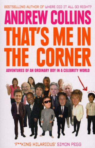 9780091897871: That's Me in the Corner: Adventures of an ordinary boy in a celebrity world