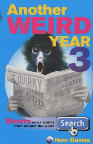 Imagen de archivo de Another Weird Year 3: Bizarre news stories from around the world a la venta por Goldstone Books