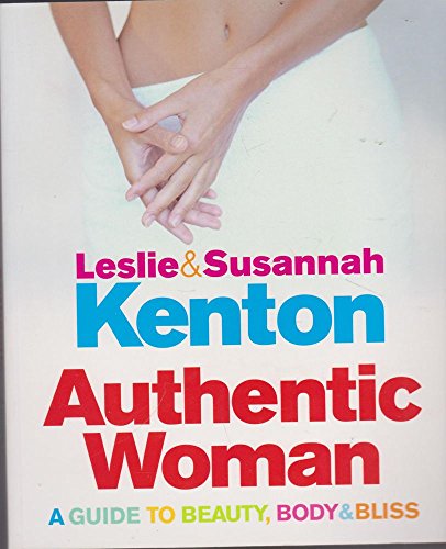 Stock image for Authentic Woman: A Guide to Beauty, Body and Bliss for sale by Goldstone Books