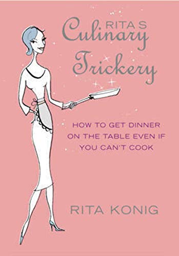 Beispielbild fr Rita's Culinary Trickery: How to Get Dinner on the Table Even if You Can't Cook zum Verkauf von WorldofBooks
