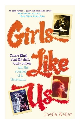 9780091899240: Girls Like Us: Carole King, Joni Mitchell, and Carly Simon - And the Journey of a Generation