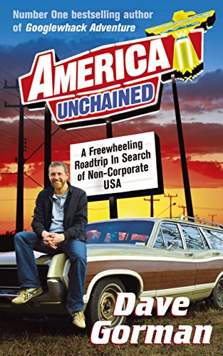 Stock image for America Unchained: A Freewheeling Roadtrip In Search Of Non-Corporate USA Gorman, Dave for sale by tomsshop.eu