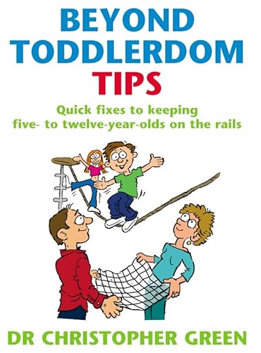Beispielbild fr Beyond Toddlerdom Tips: Quick fixes to keeping five to twelve year-olds on the rails zum Verkauf von WorldofBooks