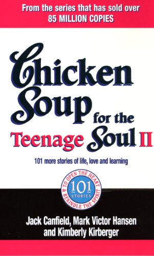 9780091900229: Chicken Soup For The Teenage Soul II: 101 more stories of life, love and learning