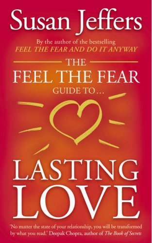 Stock image for The Feel the Fear Guide to . Lasting Love : How to Create a Superb Relationship for Life for sale by SecondSale
