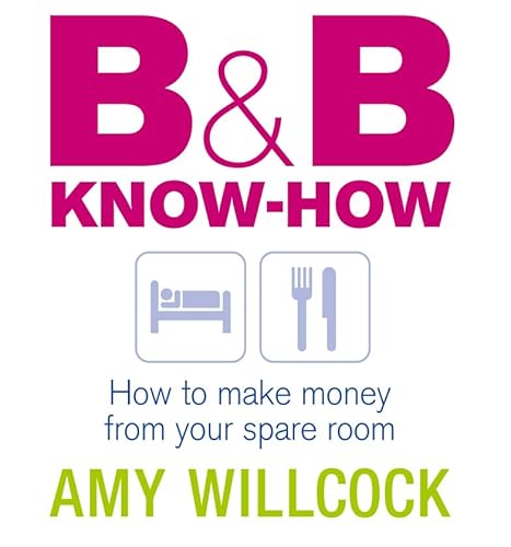 Stock image for B & B Know-How: How to make money from your spare room for sale by WorldofBooks