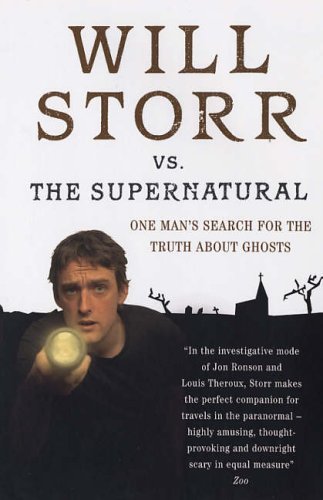 9780091901738: Will Storr versus the Supernatural: One Man's Search for the Truth About Ghosts