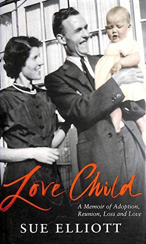 Beispielbild fr Love Child: A Memoir of Adoption, Reunion, Loss and Love zum Verkauf von BooksRun