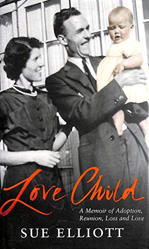 9780091901790: Love Child: A Memoir of Adoption, Reunion, Loss and Love