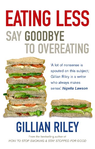 Beispielbild fr Eating Less: Say Goodbye to Overeating. Gillian Riley zum Verkauf von ThriftBooks-Atlanta