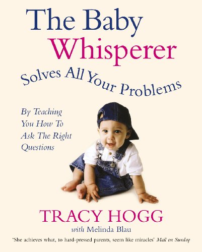 9780091902513: The Baby Whisperer Solves All Your Problems: By teaching you have to ask the right questions