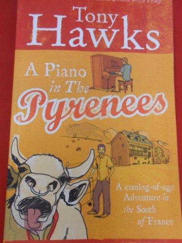 Stock image for A Piano In The Pyrenees: The Ups and Downs of an Englishman in the French Mountains for sale by Reuseabook