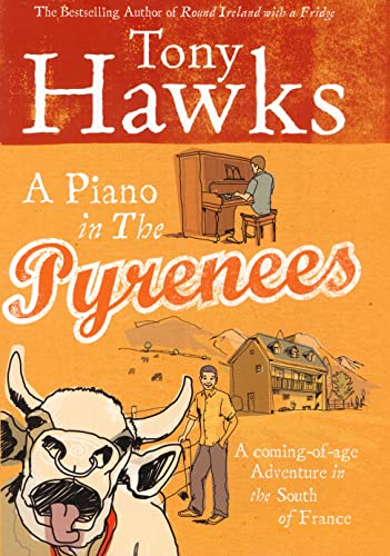 Stock image for A Piano In The Pyrenees: The Ups and Downs of an Englishman in the French Mountains for sale by Reuseabook