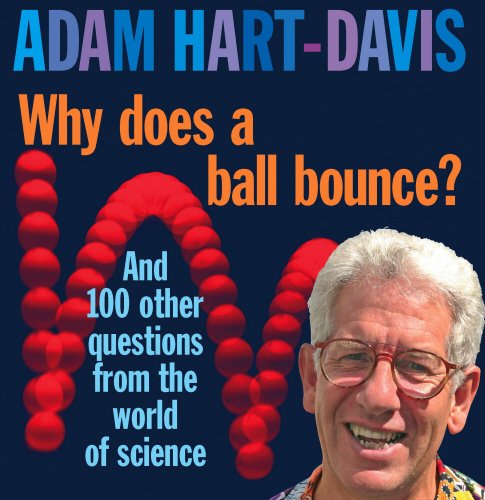 Imagen de archivo de Why Does A Ball Bounce?: and 100 other questions from the world of science a la venta por WorldofBooks