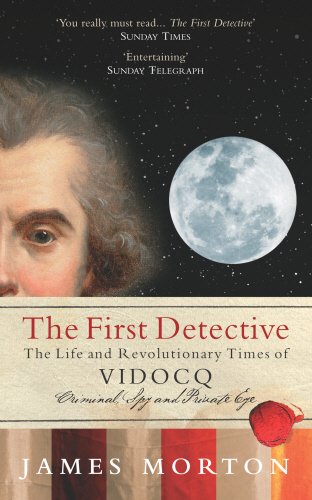 9780091903374: The First Detective: The Life and Revolutionary Times of Vidocq