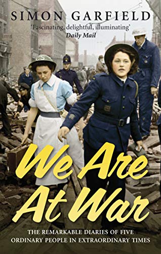 Beispielbild fr We Are At War: The Diaries of Five Ordinary People in Extraordinary Times zum Verkauf von AwesomeBooks