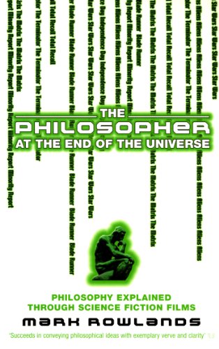 Imagen de archivo de The Philosopher At The End Of The Universe: Philosophy Explained Through Science Fiction Films a la venta por WorldofBooks