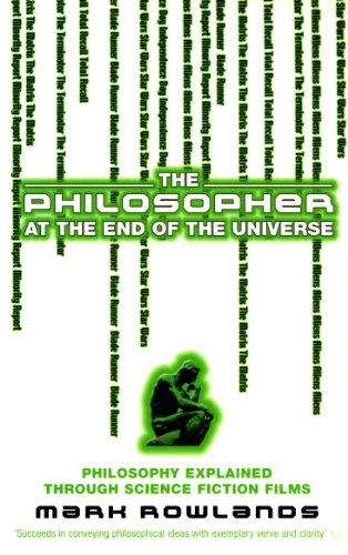 9780091903886: The Philosopher At The End Of The Universe: Philosophy Explained Through Science Fiction Films