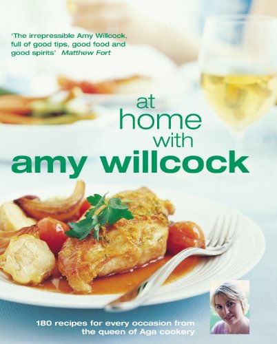 Stock image for At Home With Amy Willcock: 150 recipes for every occasion from the queen of Aga cookery for sale by AwesomeBooks