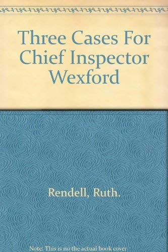 Stock image for Three Cases for Chief Inspector Wexford for sale by Book Express (NZ)