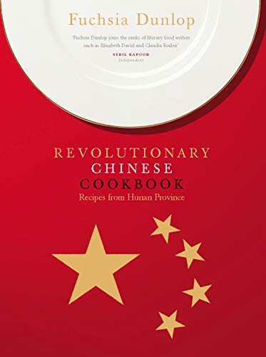 9780091904838: The Revolutionary Chinese Cookbook: an enticing and authentic guide to the culinary delights of Hunan Province