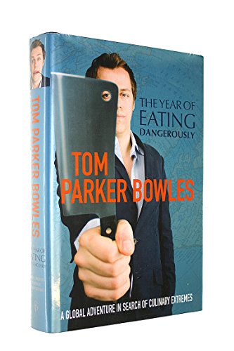 9780091904906: The Year Of Eating Dangerously: A Global Adventure In Search Of Culinary Extremes