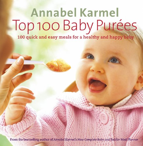 Beispielbild fr Top 100 Baby Purees: 100 quick and easy meals for a healthy and happy baby zum Verkauf von WorldofBooks