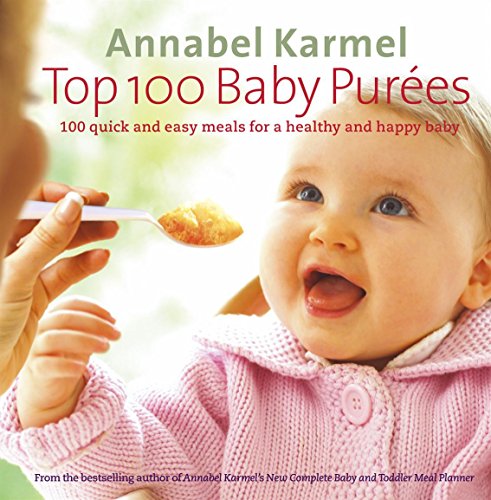 Stock image for Top 100 Baby Purees: 100 quick and easy meals for a healthy and happy baby for sale by WorldofBooks