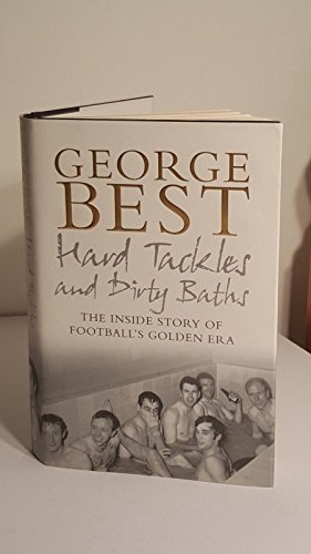 Imagen de archivo de Hard Tackles and Dirty Baths: The Inside Story of Football's Golden Era a la venta por ThriftBooks-Dallas