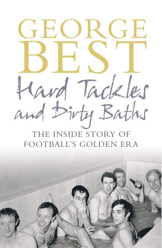 Stock image for Hard Tackles and Dirty Baths: The Inside Story of Football's Golden Era for sale by AwesomeBooks