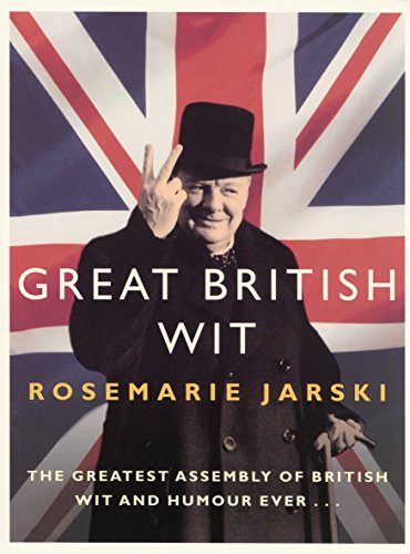 Beispielbild fr Great British Wit: The Greatest Assembly of British Wit and Humour Ever zum Verkauf von Wonder Book