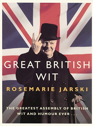Stock image for Great British Wit: The Greatest Assembly of British Wit and Humour Ever for sale by Decluttr
