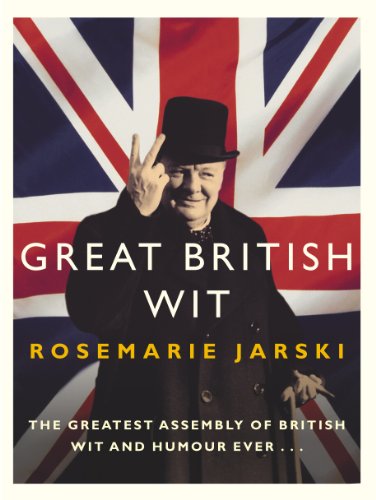 Stock image for Great British Wit. The Greatest Assembly of British Wit and Humour Ever for sale by The London Bookworm